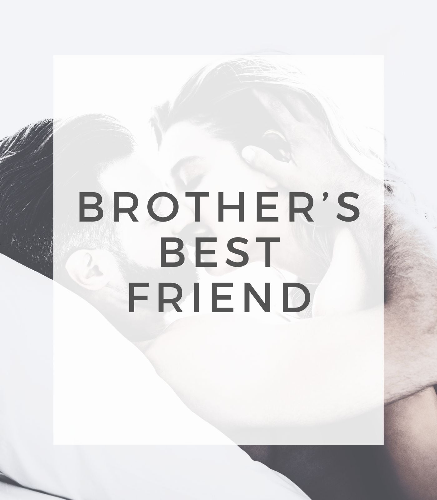 Brother's Best Friend / Best Friend's Brother
